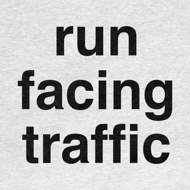 Run Facing Traffic, Running Rules of the Road by murialbezanson